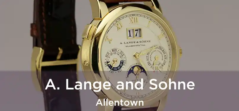 A. Lange and Sohne Allentown