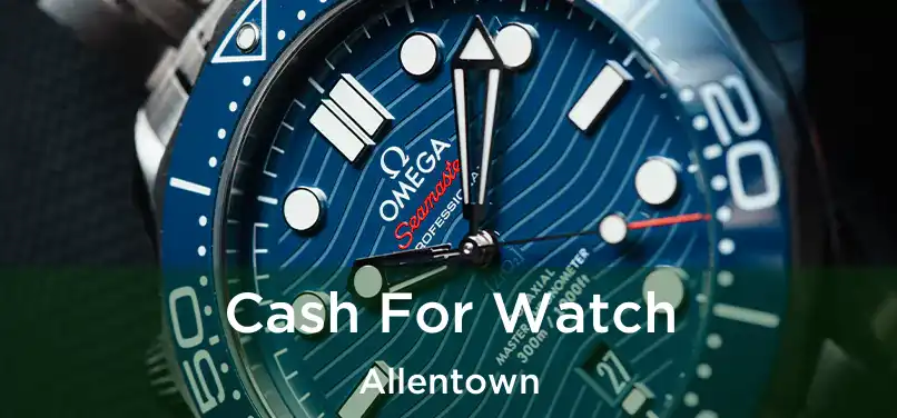 Cash For Watch Allentown