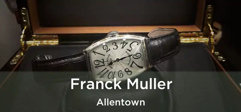 Franck Muller Allentown