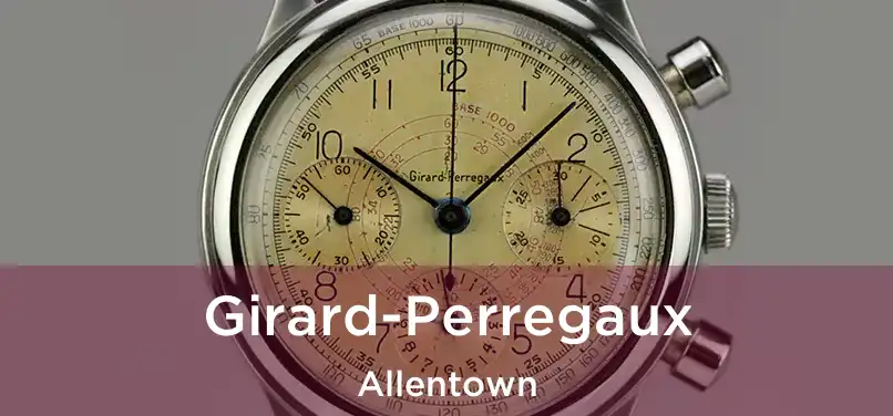 Girard-Perregaux Allentown