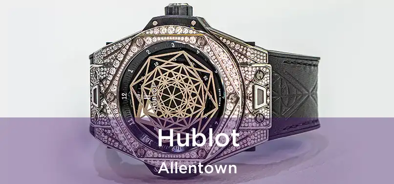 Hublot Allentown