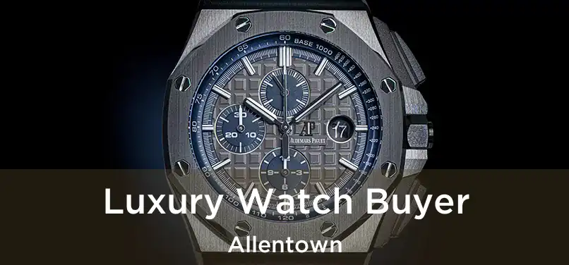 Luxury Watch Buyer Allentown