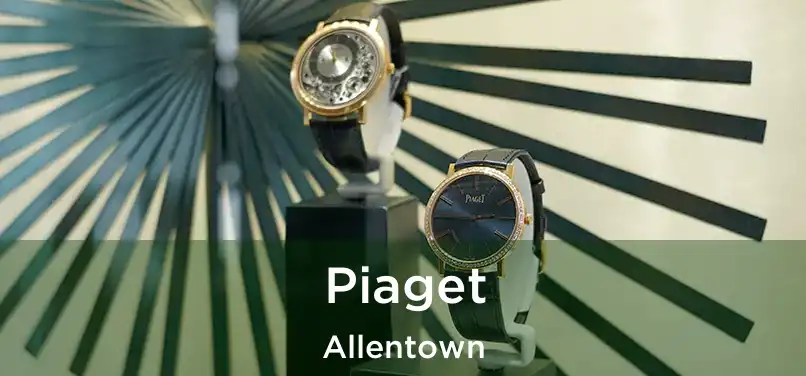 Piaget Allentown