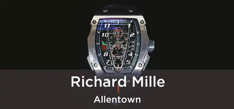 Richard Mille Allentown