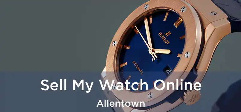 Sell My Watch Online Allentown