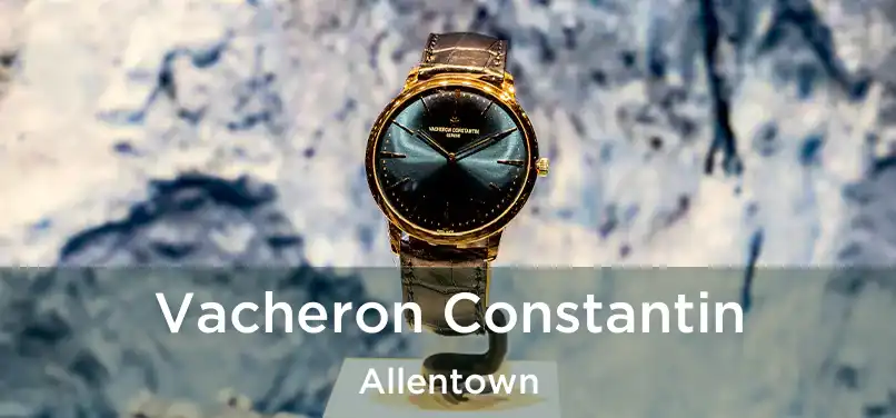 Vacheron Constantin Allentown