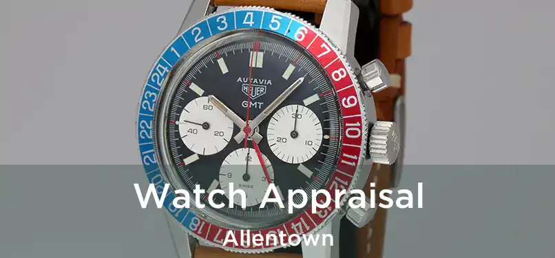 Watch Appraisal Allentown