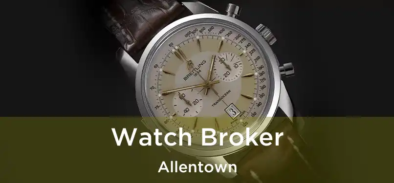 Watch Broker Allentown